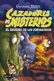 Cazadores de misterios 3. El regreso de los dinosaurios, Geronimo Stilton - DESTINO INFANTIL