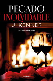 Pecado inolvidable (Trilogía Tentación 2), J. Kenner - GRIJALBO
