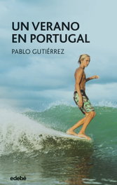 Un verano en Portugal, Pablo Gutiérrez Domínguez - EDEBE