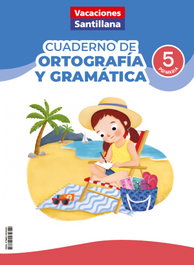 SANTILLANA, VACACIONES ORTOGRAFÍA Y GRAMÁTICA 5ºPRIMARIA - SANTILLANA