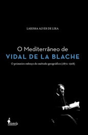 O Mediterrâneo de Vidal de la Blache, Larissa Alves de Lira - ALAMEDA