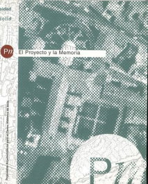 Proyecto Y La Memoria, El. Propuestas Arquitectónicas Para El Centro Histórico De Avila, Angel Luis Fernandez Muñoz - UNIV.VALLADOLID