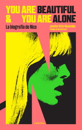 You Are Beautiful and You Are Alone: La biografía de Nico, Jennifer Otter Bickerdike - CONTRA