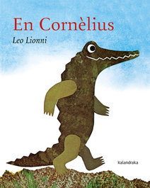 KALANDRAKA EN CORNÉLIUS, Leo Lionni; Maria Luchetti