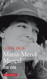 Galaxia Gutenberg, Biografía María-Mercè Marçal: Una vida - Lluïsa Julià