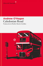 Caledonian Road, Andrew O'Hagan - LIBROS DEL ASTEROIDE