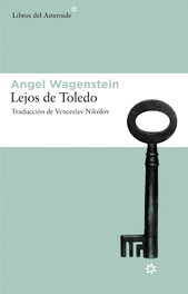 LIBROS DEL ASTEROIDE, Lejos de Toledo, Angel Wagenstein - LIBROS DEL ASTEROIDE