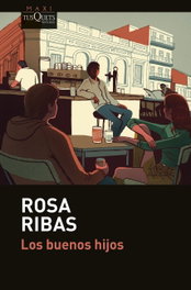 Los buenos hijos, Rosa Ribas - TUSQUETS