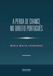 A PERDA DE CHANCE NO DIREITO PORTUGUES, M. Fernandes, Maria - NOVA CAUSA