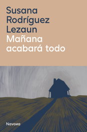 Mañana acabara todo, Susana Rodriguez Lezaun - NAVONA