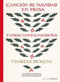 Canción de Navidad en prosa y otros cuentos navideños, Charles Dickens - ALBA