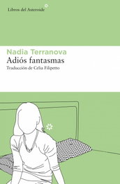 Adiós fantasmas, Nadia Terranova - LIBROS DEL ASTEROIDE