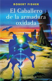 El Caballero de la armadura oxidada, Robert Fisher - OBELISCO EDICIONES