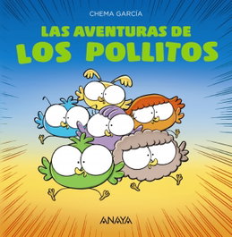 Las aventuras de los pollitos, Chema García - ANAYA