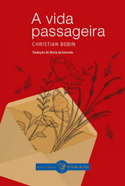 A VIDA PASSAGEIRA, Christian Bobin - EDIÇOES GALLO DE ORO