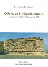 EDIÇOES COLIBRI, O Forte de S. Miguel Arcanjo, Monumento Histórico-Militar do séc. XVII