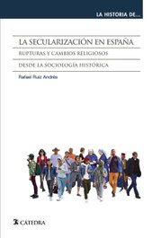 La secularización en España, Rafael Ruiz Andrés - CATEDRA