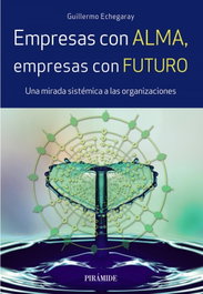 EMPRESAS CON ALMA, EMPRESAS CON FUTURO, Guillermo Echegaray - PIRAMIDE