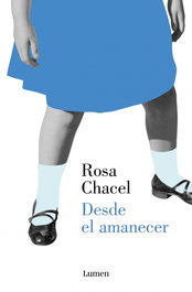 Desde el amanecer, Rosa Chacel - LUMEN
