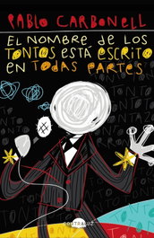 El nombre de los tontos está escrito en todas partes (bolsillo), Pablo Carbonell - CONTRALUZ EDITORIAL