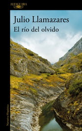 El río del olvido, Julio Llamazares - ALFAGUARA