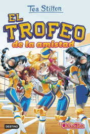 DESTINO INFANTIL, El trofeo de la amistad - Tea Stilton