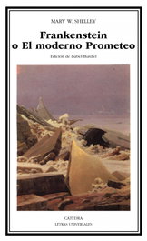 CATEDRA Frankenstein o El moderno Prometeo, Mary W. Shelley