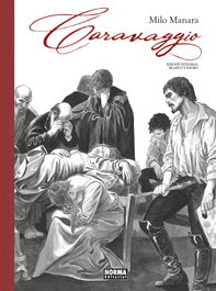 Caravaggio. Integral Blanco y Negro, Milo Manara - Norma Editorial