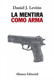 ALIANZA, LA MENTIRA COMO ARMA, Daniel J. Levitin - ALIANZA