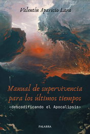 Manual de supervivencia para los últimos tiempos, Valentín Aparicio - PALABRA