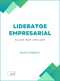 Lideratge empresarial: fluir per influir, Jaume Aldavert Pallerols - ONLEAN EDITORIAL