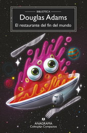 El restaurante del fin del mundo, Douglas Adams - ANAGRAMA