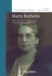 María Barbeito: Vida, servicio, escuela, escolares 1880-1970, Ana María Romero Masia - BAIA