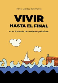 CONCIENCIA EDITORIAL Vivir hasta el final: Guía ilustrada de cuidados paliativos