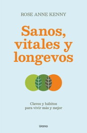 Sanos, vitales y longevos, Rose Ann Kenny - URANO EDITORIAL