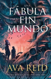 Una fábula para el fin del mundo, Ava Reid - UMBRIEL