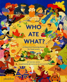 PHAIDON, Who ate what A Historical Guessing Game for Food Lovers