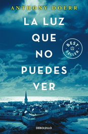 La luz que no puedes ver, Anthony Doerr - DEBOLSILLO