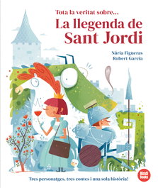 BINDI BOOKS, Tota la veritat sobre... La llegenda de Sant Jordi