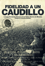 Fidelidad a un Caudillo, Fernández-Navarro de los Paños Álvarez de Miranda - SND EDITORES