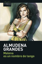 Malena es un nombre de tango, Almudena Grandes Hernández - TUSQUETS