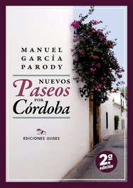 Nuevos paseos por Córdoba, Manuel Ángel García Parody - EDICIONES ULISES
