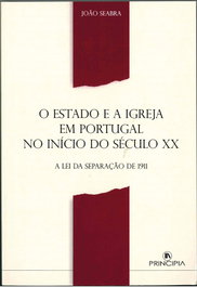O Estado e a Igreja em Portugal no in. Sec. XX, João Seabra - PRINCIPIA