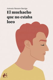 El muchacho que no estaba loco, Antonio Navarro Barriga - Editorial Adarve