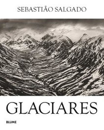 Glaciares, Sebastião Salgado - BLUME