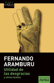 Utilidad de las desgracias, Fernando Aramburu - TUSQUETS