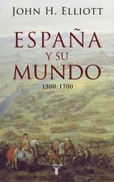 España y su mundo, John H. Elliott - TAURUS