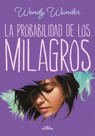 Alfaguara, La probabilidad de los milagros - Wendy Wunder