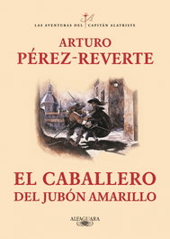 El caballero del jubón amarillo, Arturo Pérez-Reverte - ALFAGUARA