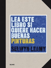 Lea este libro si quiere hacer buenas pinturas, Selwyn Leamy - BLUME